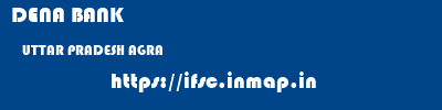 DENA BANK  UTTAR PRADESH AGRA    ifsc code